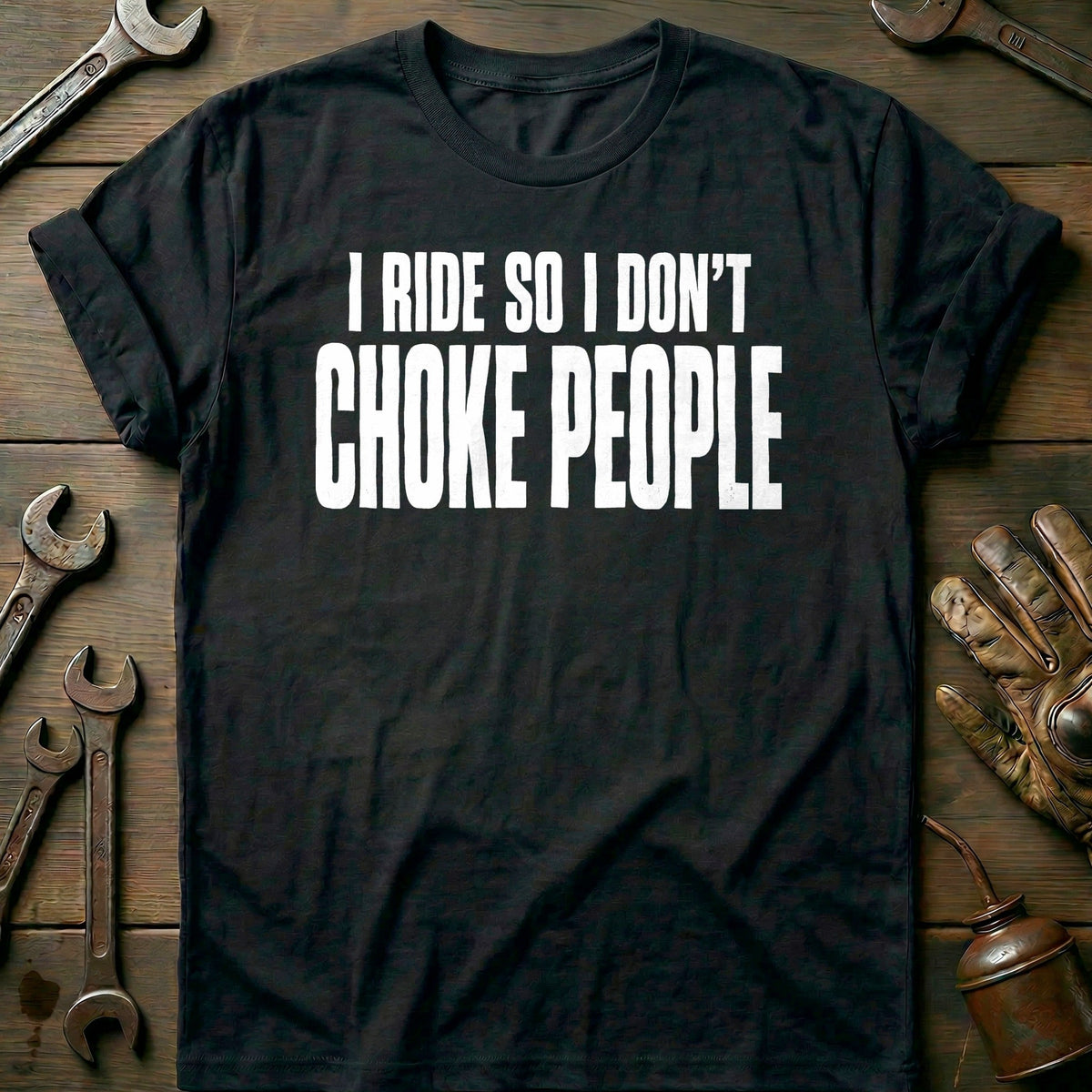 I Ride So I Don't Choke People 93 Motorcycle T-Shirt AU Gift For Biker