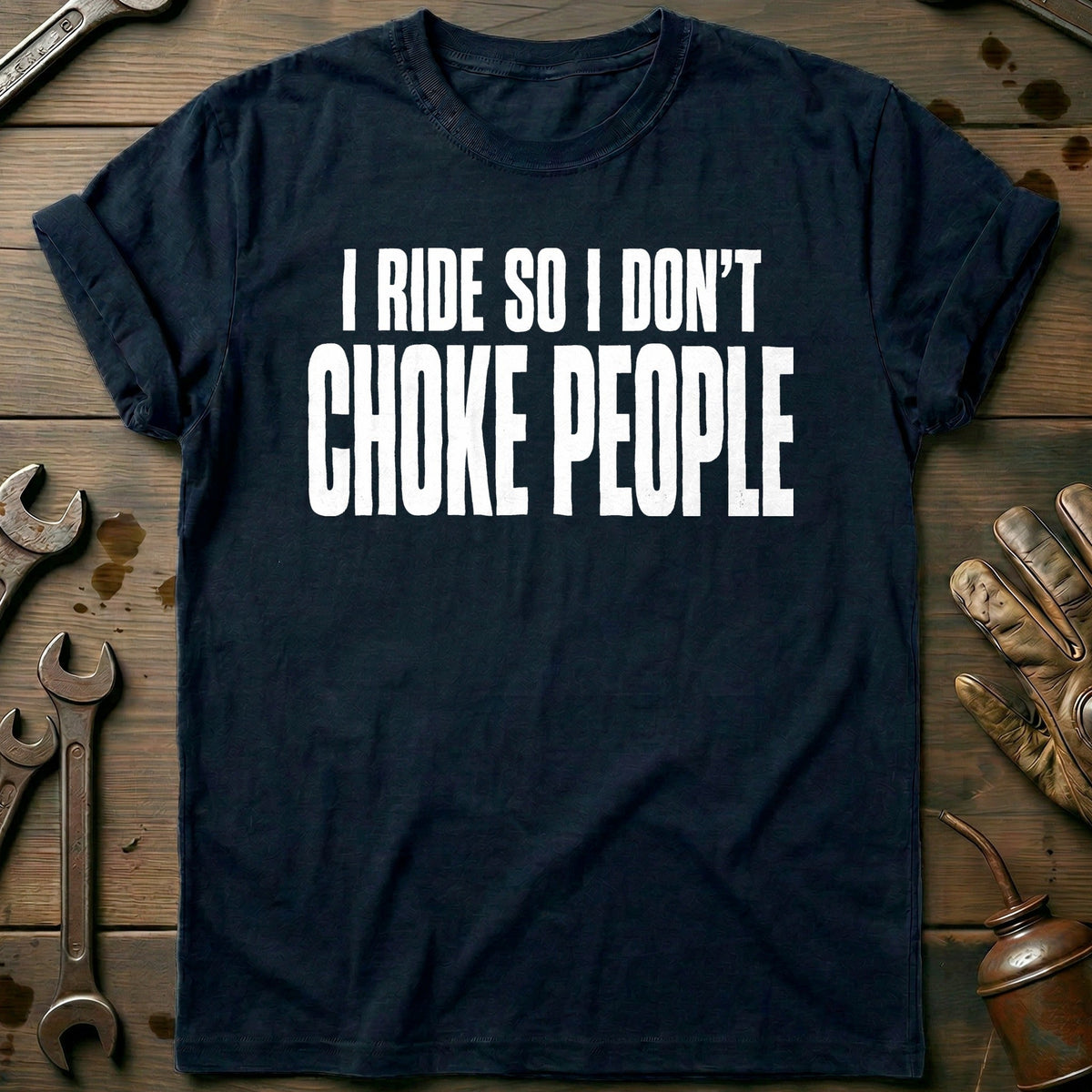 I Ride So I Don't Choke People 93 Motorcycle T-Shirt AU Gift For Biker