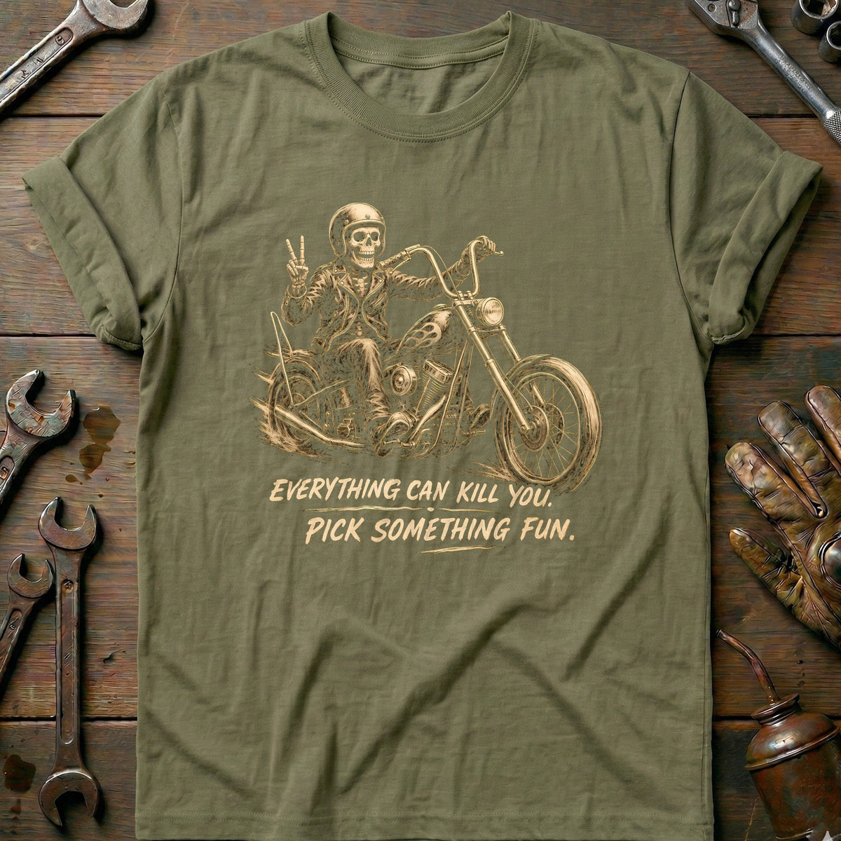 Everything Can Kill You Pick Something Fun 12 Motorcycle T-Shirt EU Gift For Biker