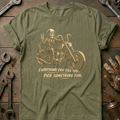 Everything Can Kill You Pick Something Fun 12 Motorcycle T-Shirt EU Gift For Biker