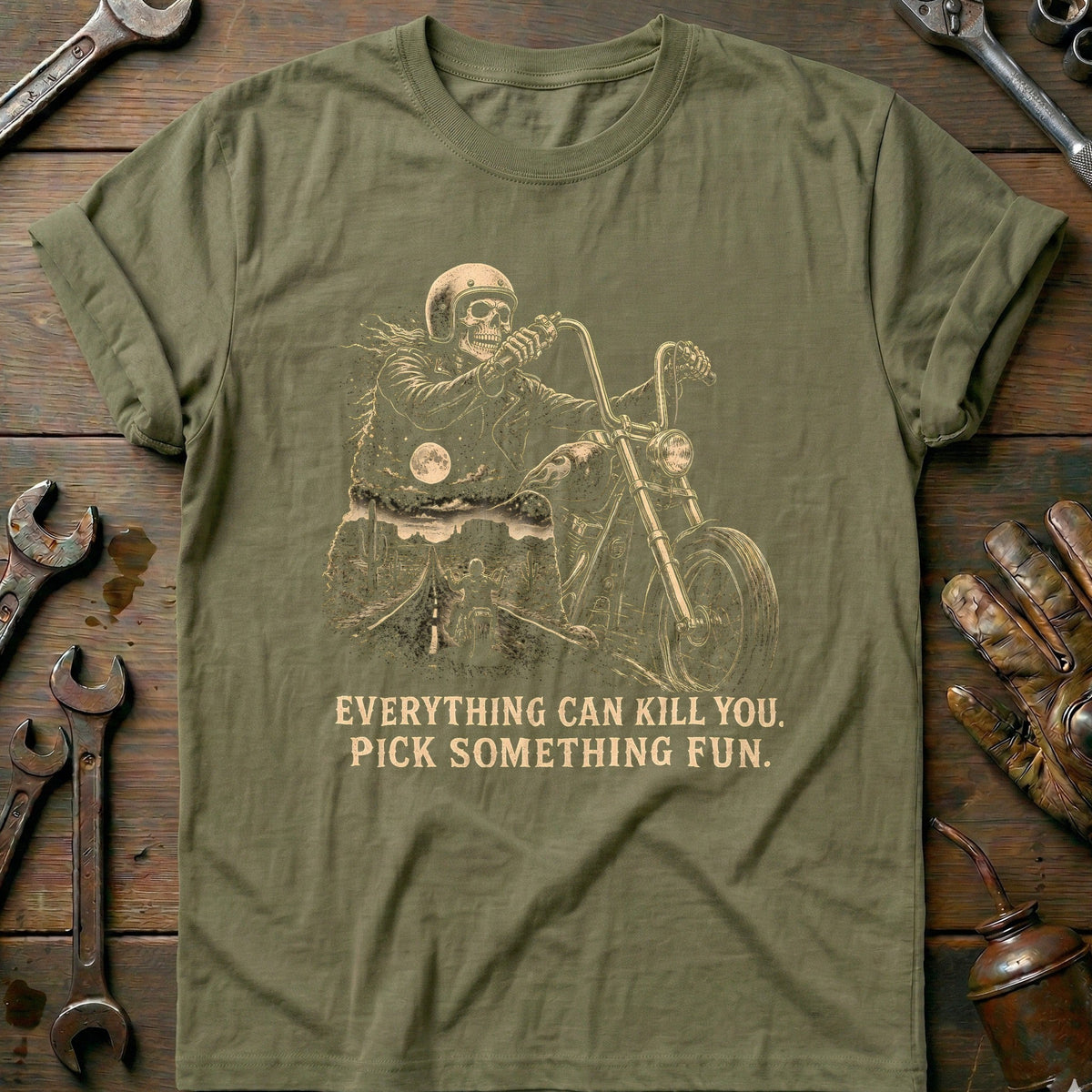 Everything Can Kill You Pick Something Fun 41 Motorcycle T-Shirt EU Gift For Biker
