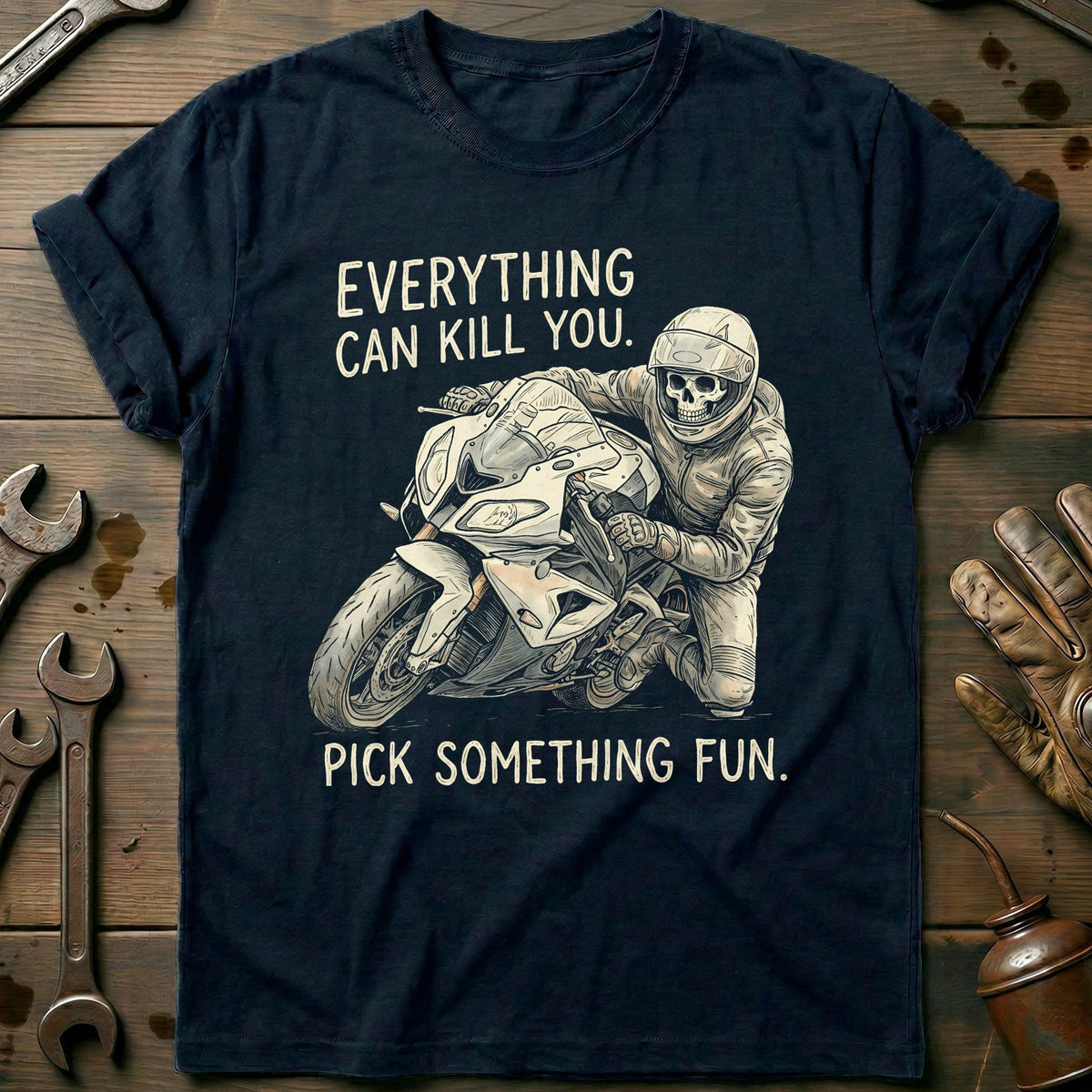 Everything Can Kill You Pick Something Fun 27 Motorcycle T-Shirt EU Gift For Biker