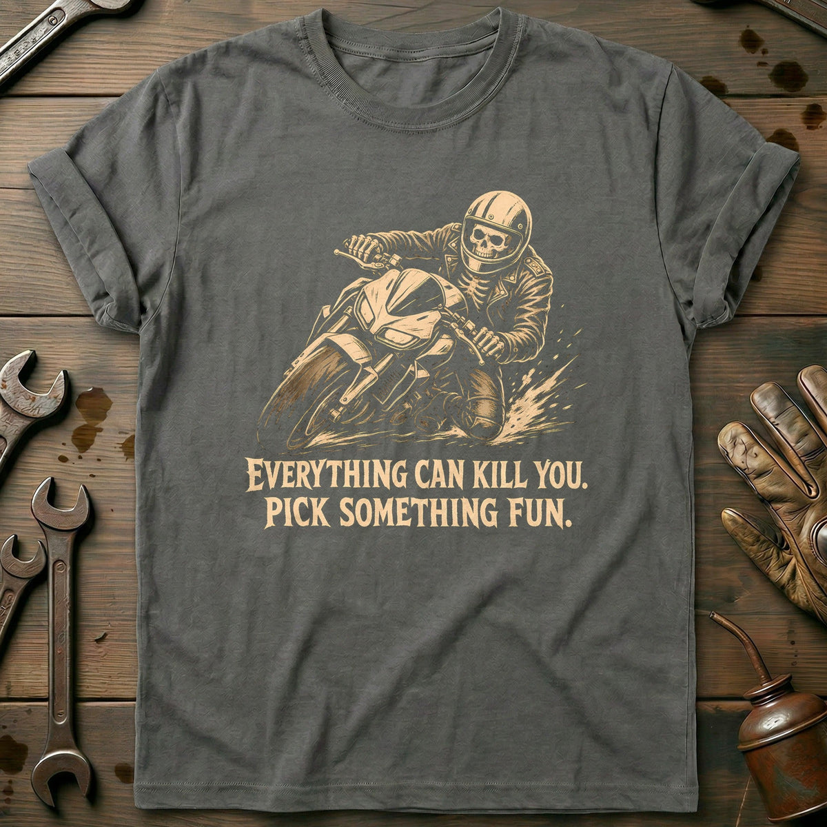 Everything Can Kill You Pick Something Fun 29 Motorcycle T-Shirt EU Gift For Biker