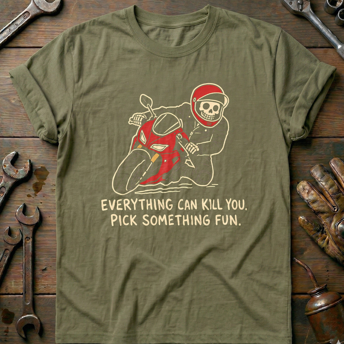 Everything Can Kill You Pick Something Fun 33 Motorcycle T-Shirt EU Gift For Biker