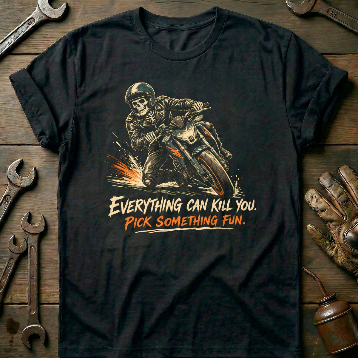 Everything Can Kill You Pick Something Fun 15 Motorcycle T-Shirt EU Gift For Biker