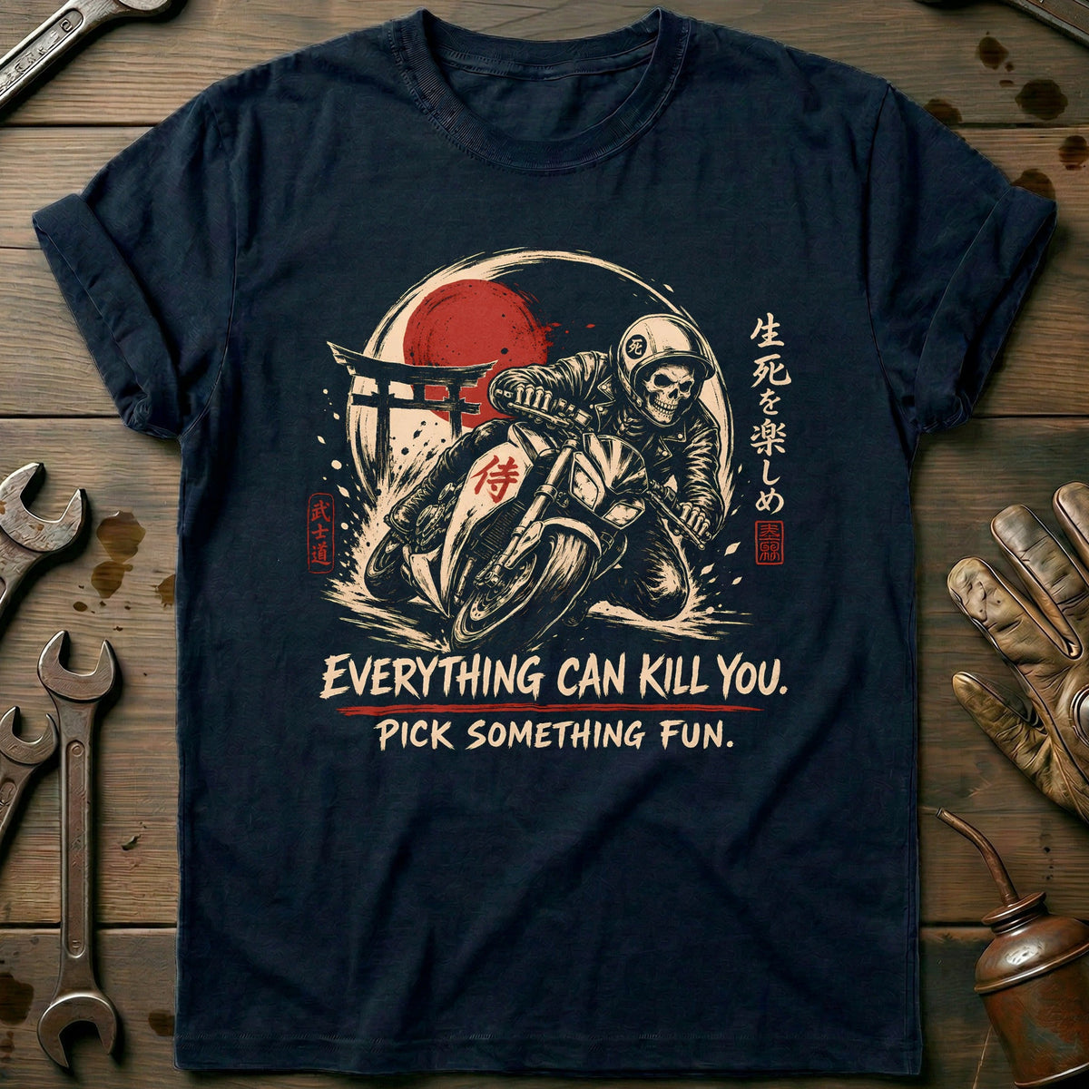 Everything Can Kill You Pick Something Fun 40 Motorcycle T-Shirt EU Gift For Biker
