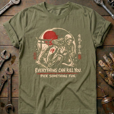 Everything Can Kill You Pick Something Fun 40 Motorcycle T-Shirt EU Gift For Biker
