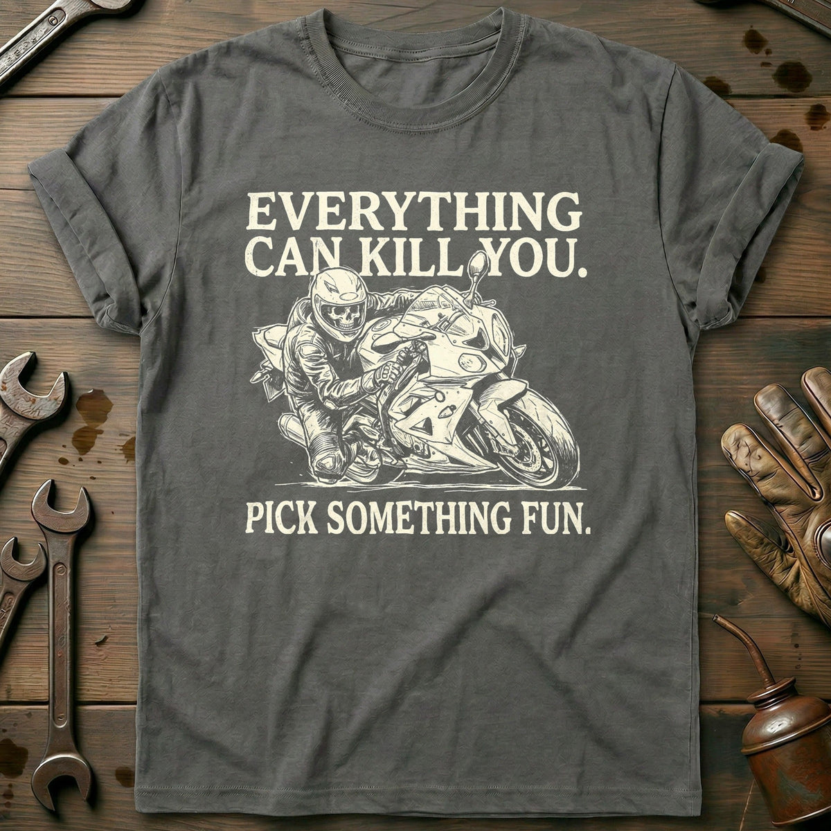 Everything Can Kill You Pick Something Fun 24 Motorcycle T-Shirt EU Gift For Biker