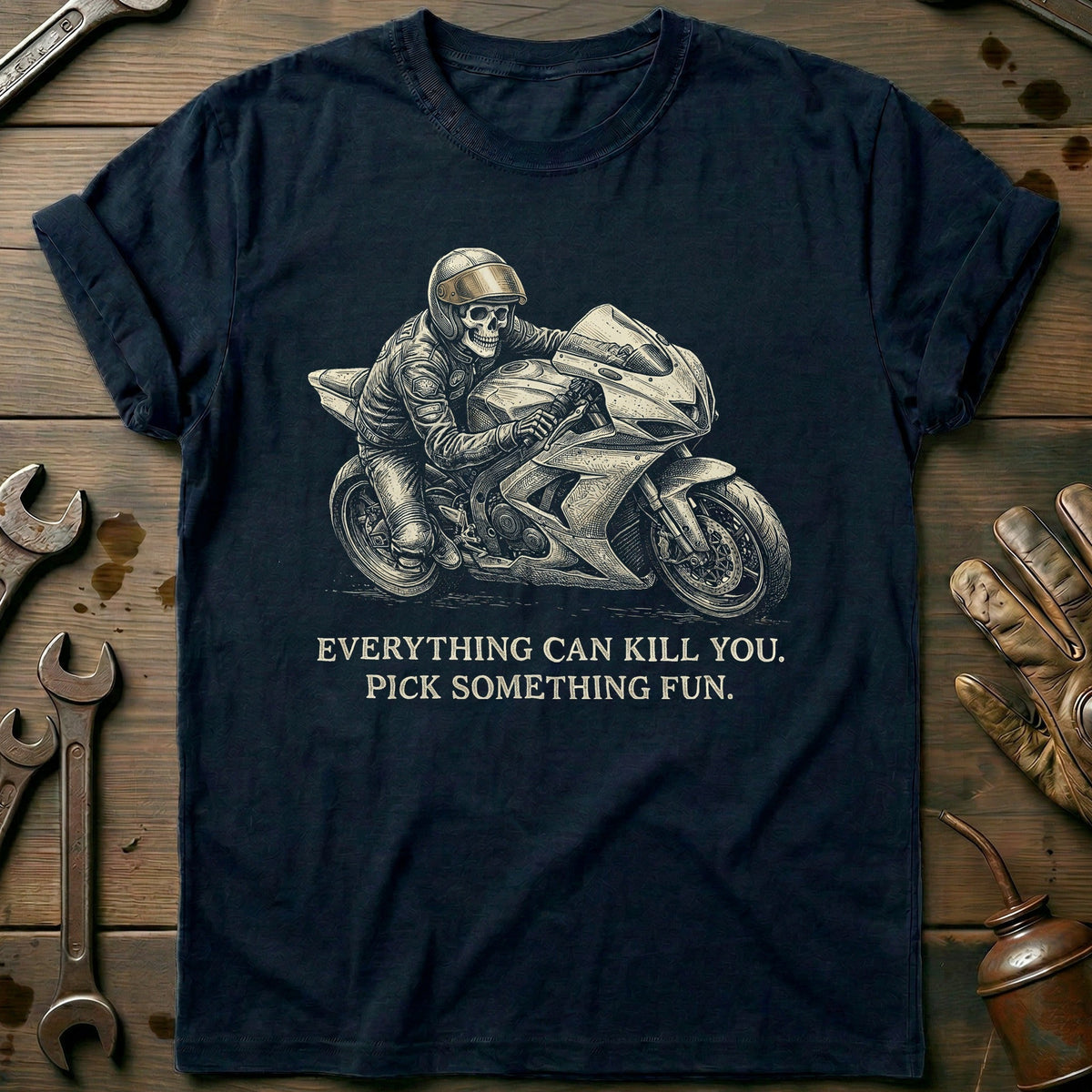 Everything Can Kill You Pick Something Fun 46 Motorcycle T-Shirt AU Gift For Biker