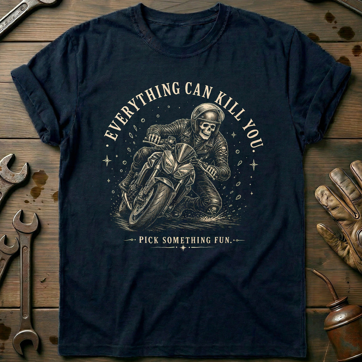 Everything Can Kill You Pick Something Fun 3 Motorcycle T-Shirt AU Gift For Biker