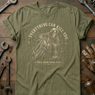 Everything Can Kill You Pick Something Fun 3 Motorcycle T-Shirt US Gift For Biker