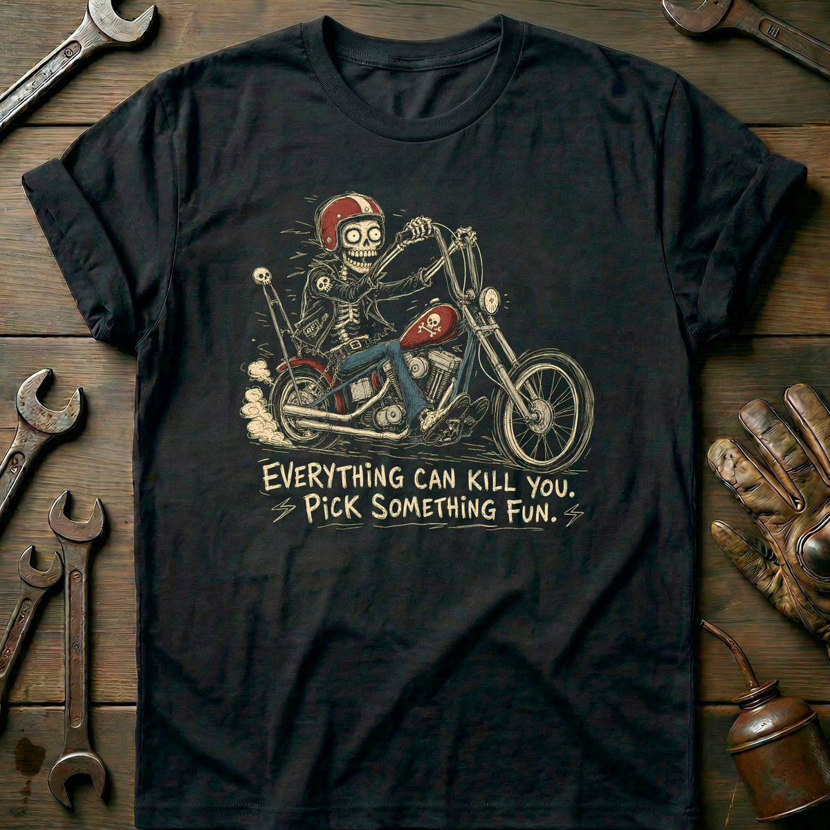Everything Can Kill You Pick Something Fun 47 Motorcycle T-Shirt GC Gift For Biker