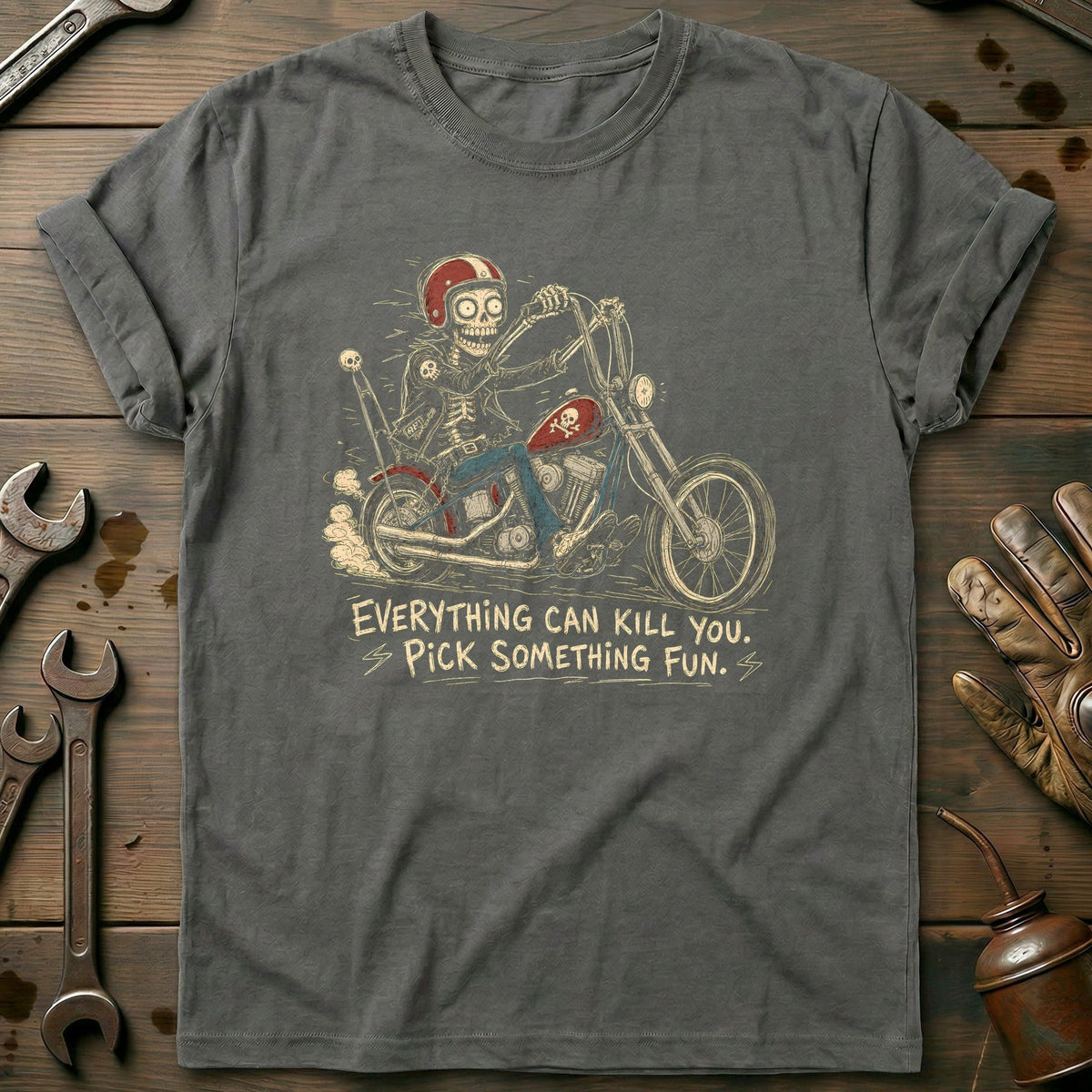 Everything Can Kill You Pick Something Fun 47 Motorcycle T-Shirt GC Gift For Biker