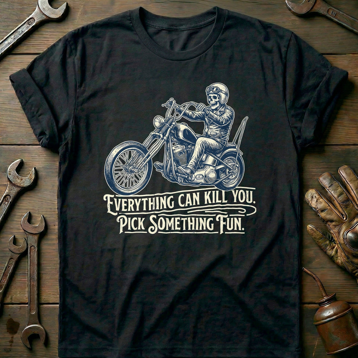 Everything Can Kill You Pick Something Fun 32 Motorcycle T-Shirt GC Gift For Biker
