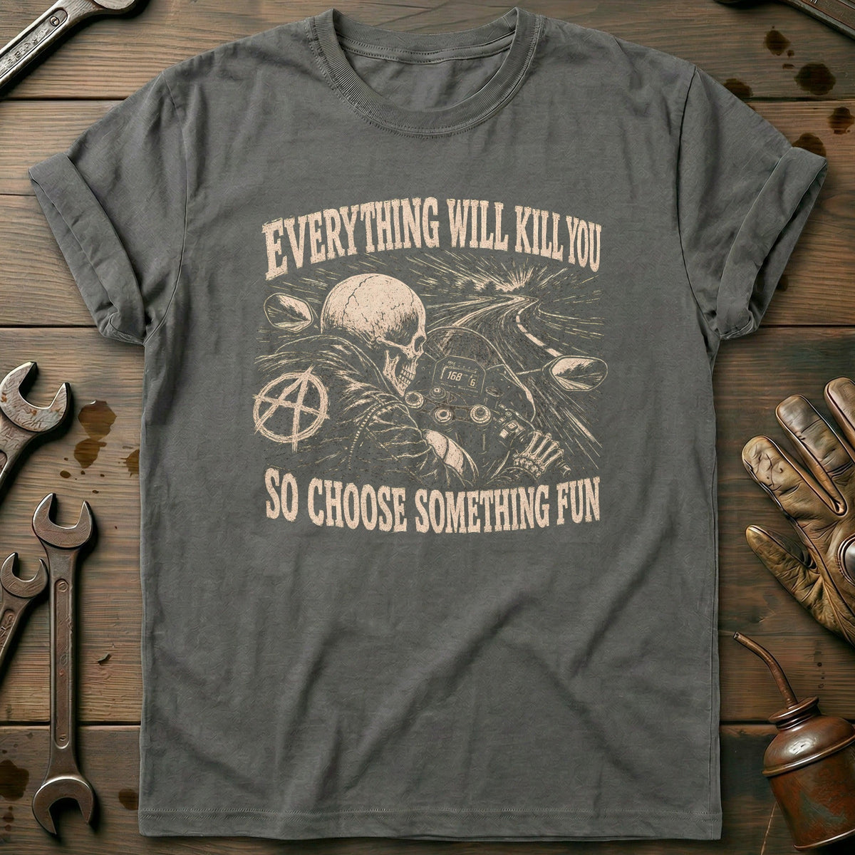 Everything Will Kill You So Choose Something Fun 22 Motorcycle T-Shirt EU Gift For Biker