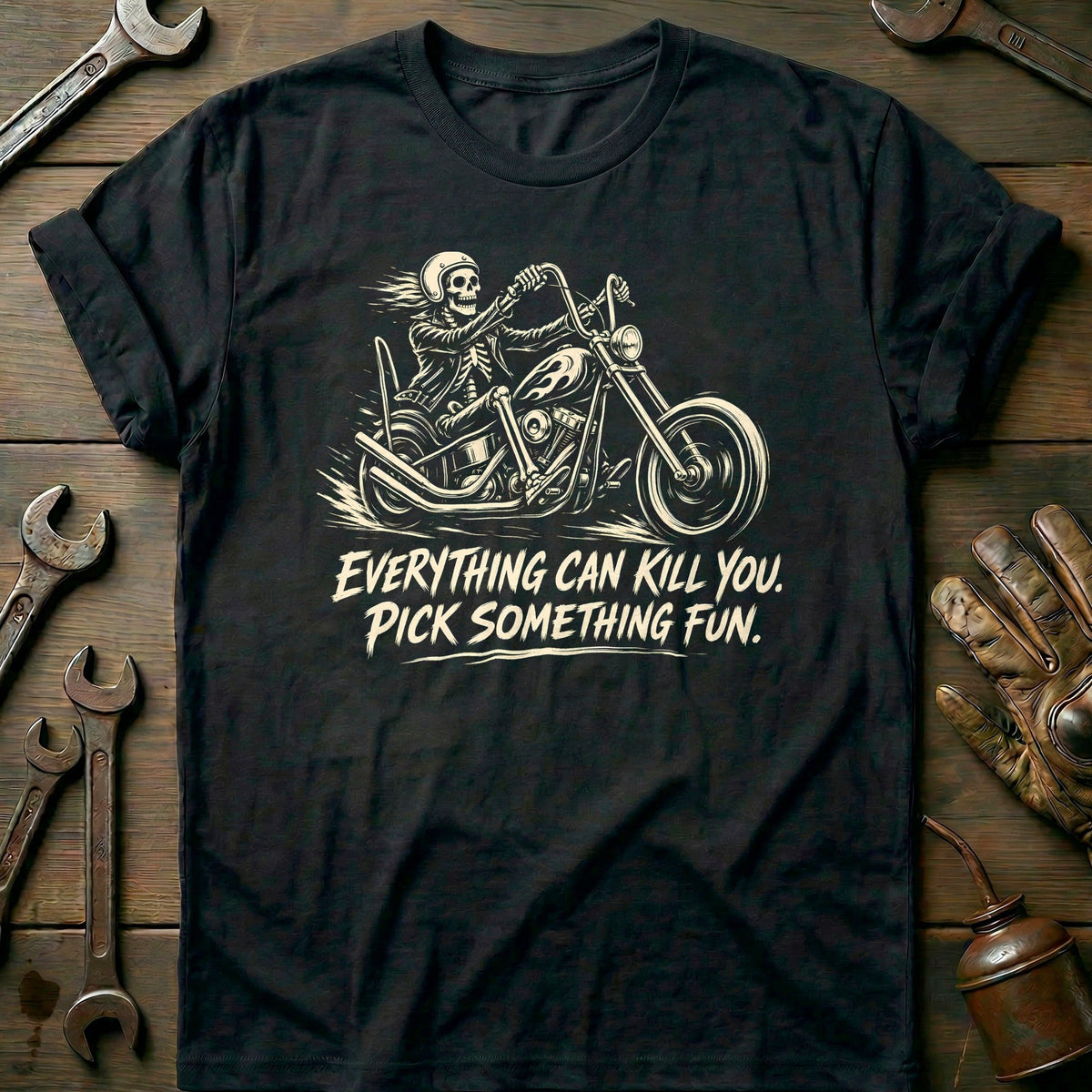 Everything Can Kill You Pick Something Fun 14 Motorcycle T-Shirt EU Gift For Biker