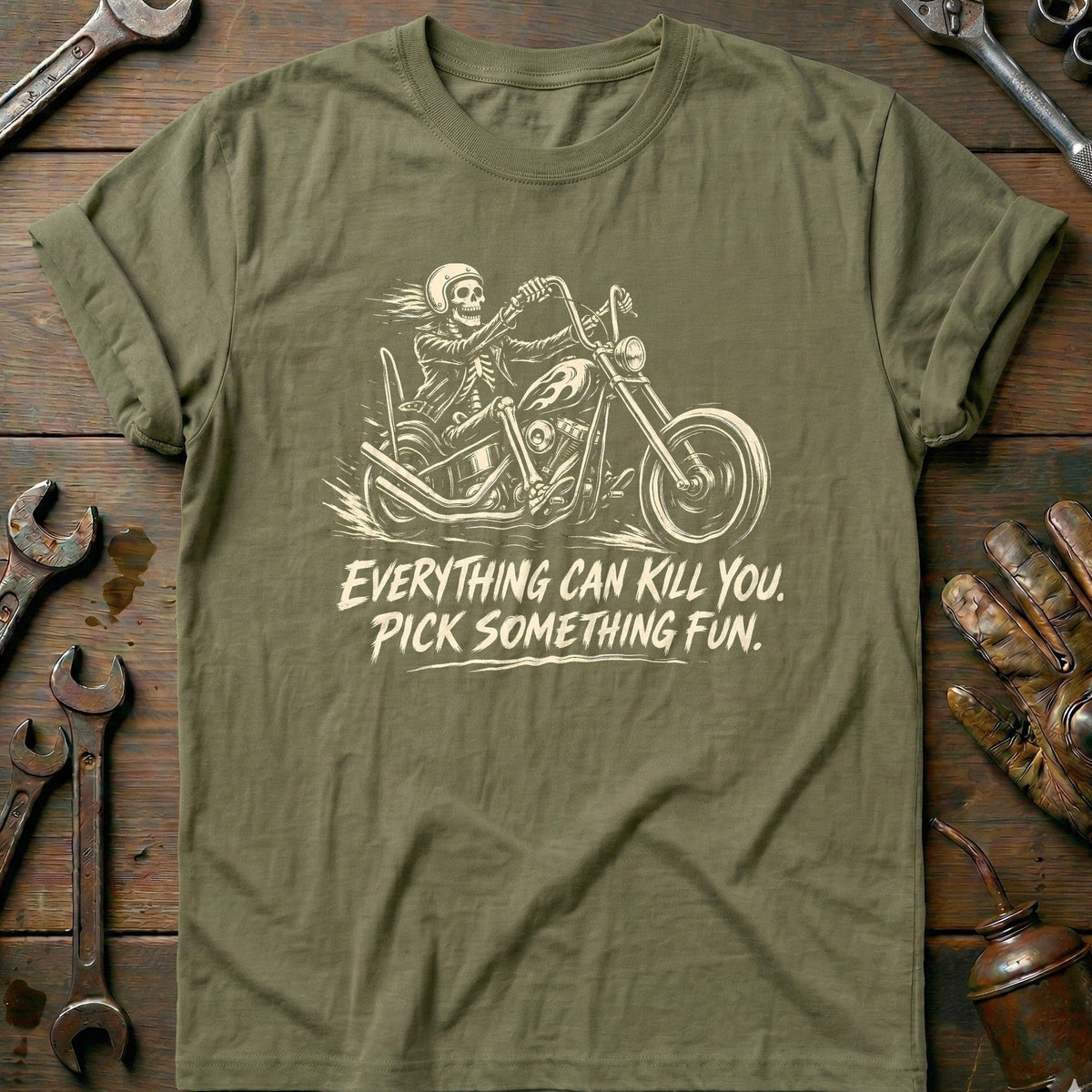 Everything Can Kill You Pick Something Fun 14 Motorcycle T-Shirt EU Gift For Biker