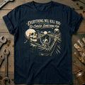 Everything Will Kill You So Choose Something Fun 14 Motorcycle T-Shirt GC Gift For Biker