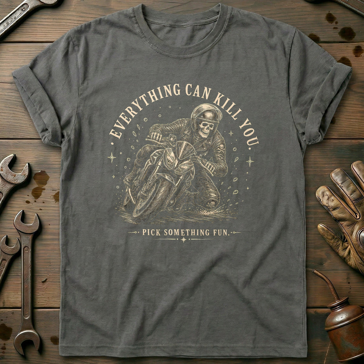 Everything Can Kill You Pick Something Fun 3 Motorcycle T-Shirt GC Gift For Biker