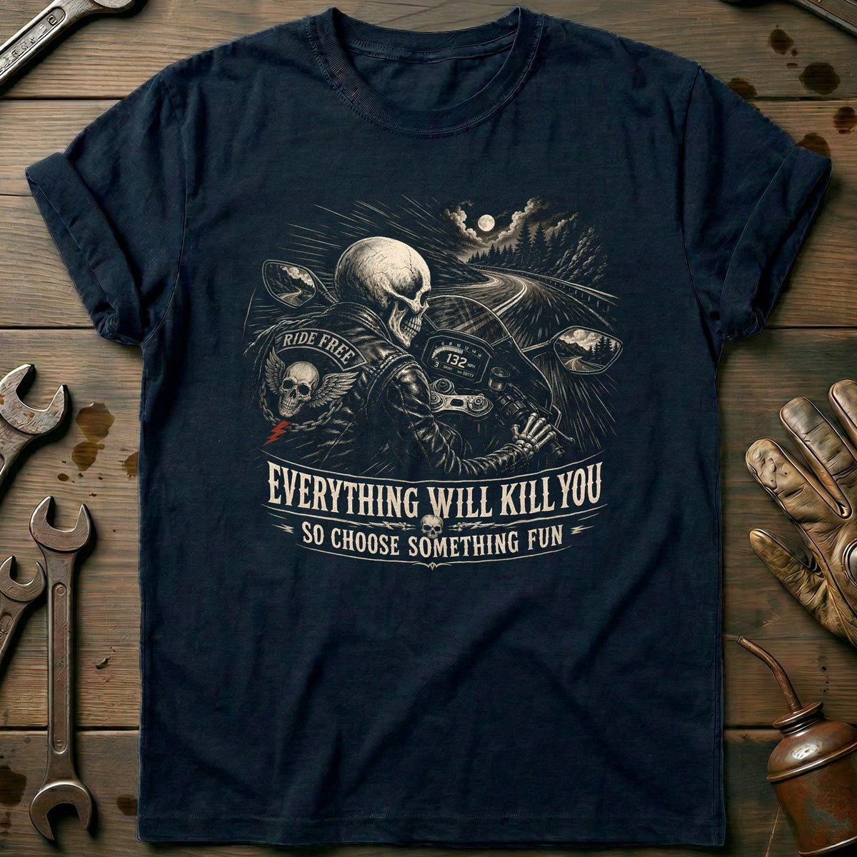 Everything Will Kill You So Choose Something Fun 13 Motorcycle T-Shirt GC Gift For Biker