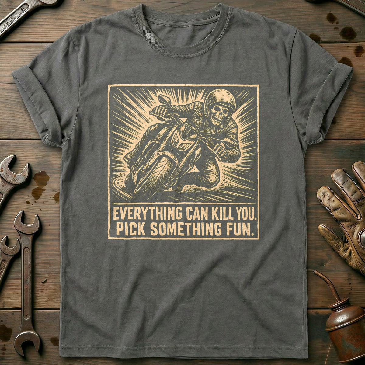 Everything Can Kill You Pick Something Fun 18 Motorcycle T-Shirt GC Gift For Biker