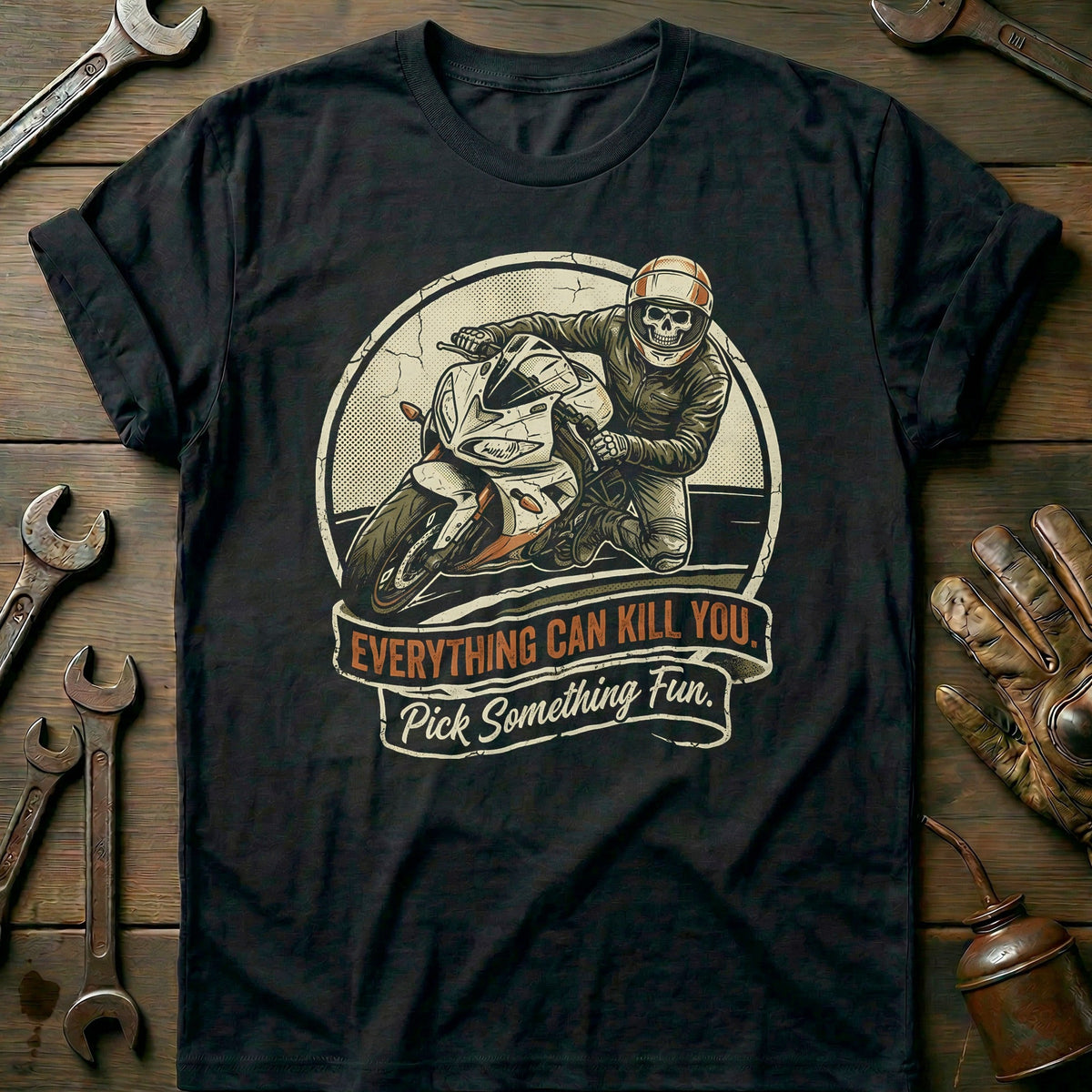 Everything Can Kill You Pick Something Fun 2 Motorcycle T-Shirt GC Gift For Biker