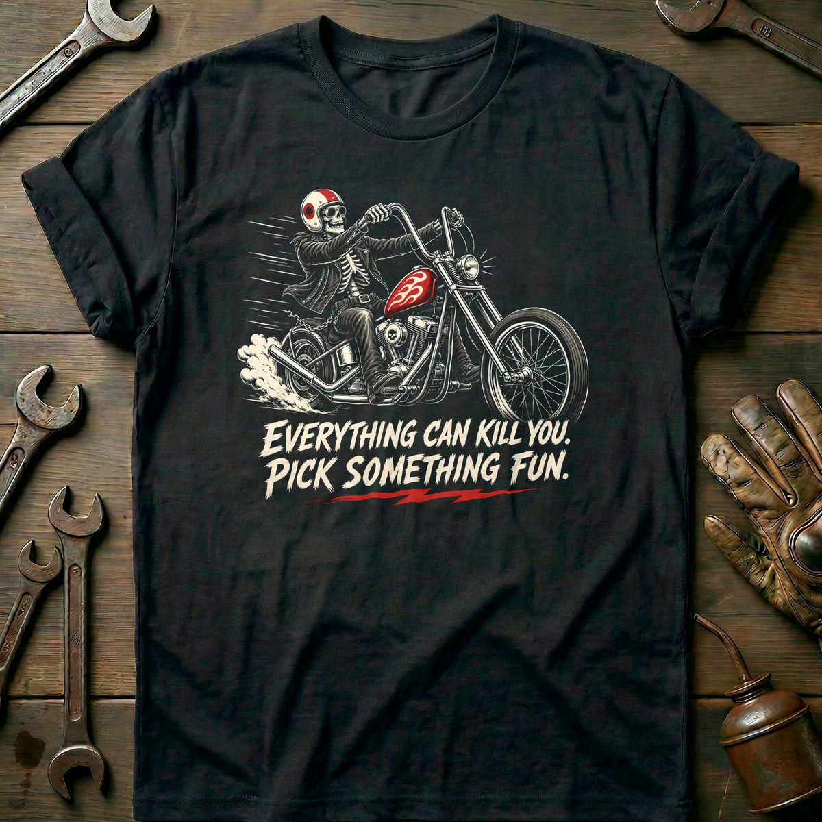 Everything Can Kill You Pick Something Fun 43 Motorcycle T-Shirt GC Gift For Biker