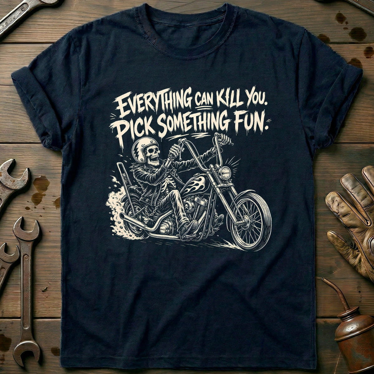 Everything Can Kill You Pick Something Fun 17 Motorcycle T-Shirt GC Gift For Biker