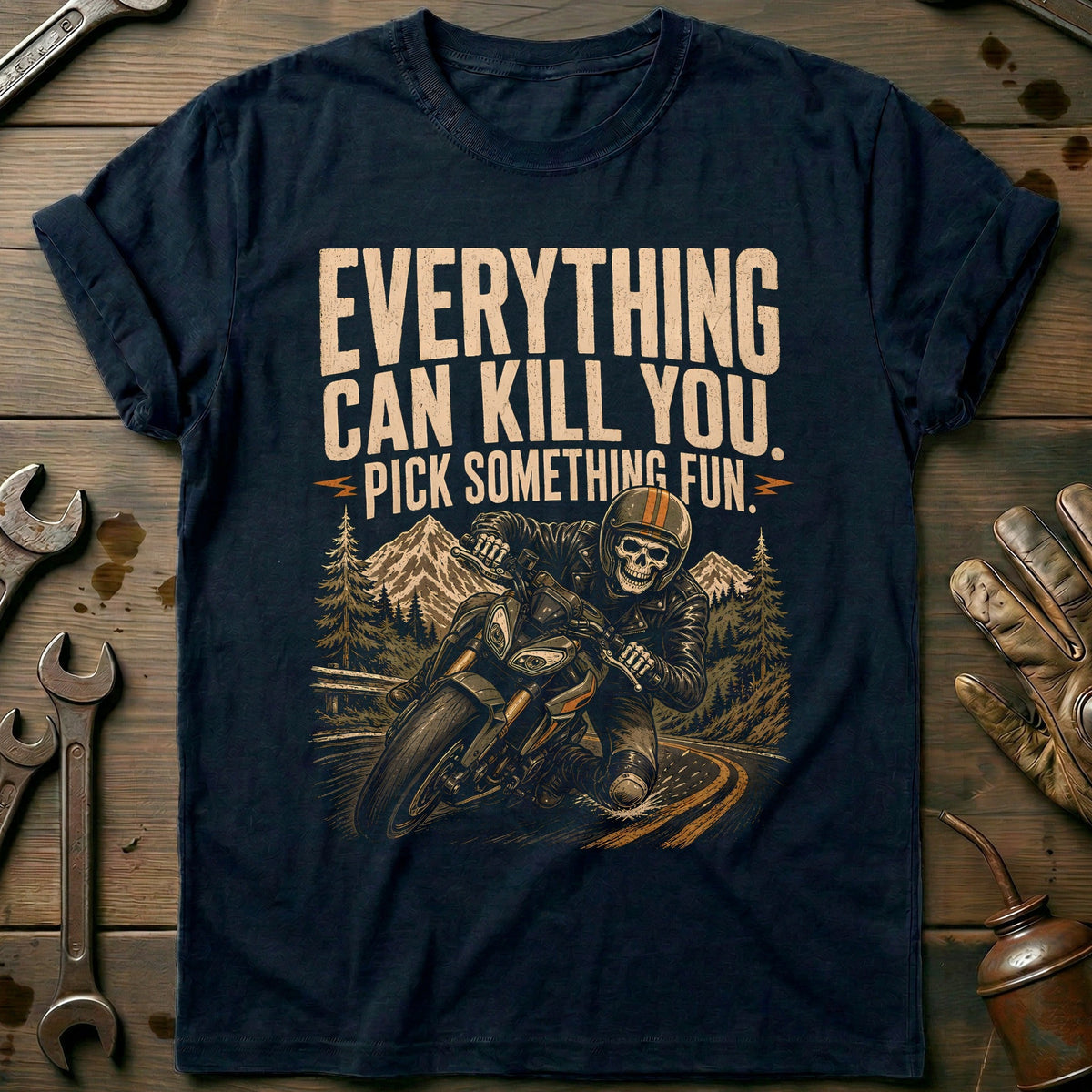 Everything Can Kill You Pick Something Fun 22 Motorcycle T-Shirt GC Gift For Biker
