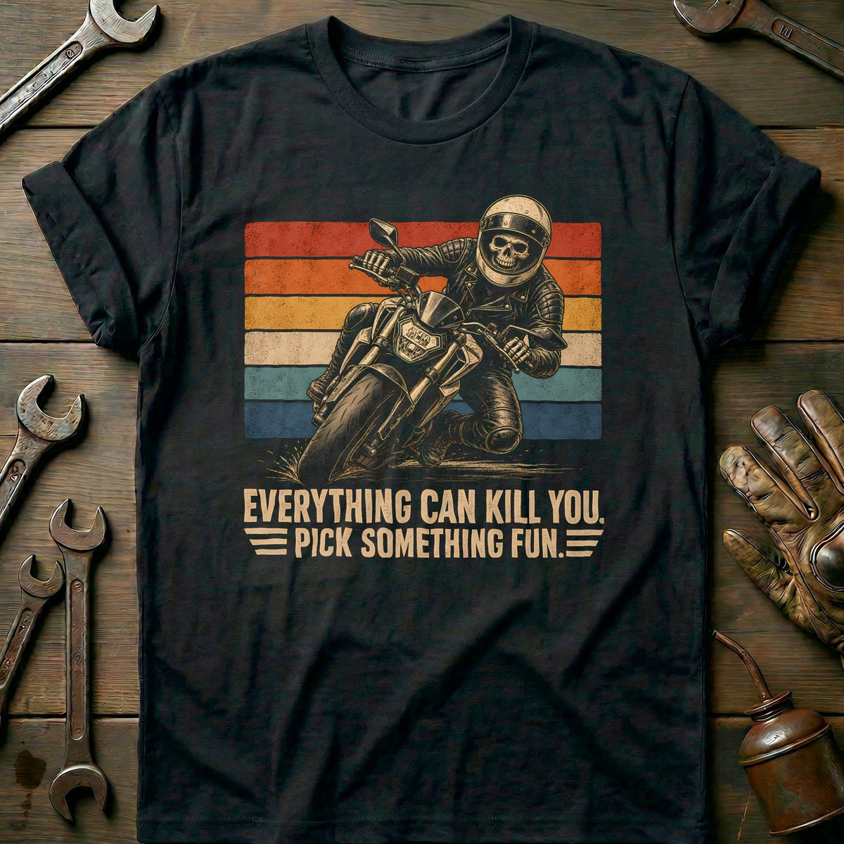 Everything Can Kill You Pick Something Fun 30 Motorcycle T-Shirt GC Gift For Biker