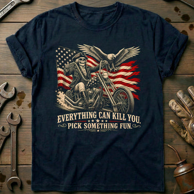 Everything Can Kill You Pick Something Fun 7 Motorcycle T-Shirt GC Gift For Biker