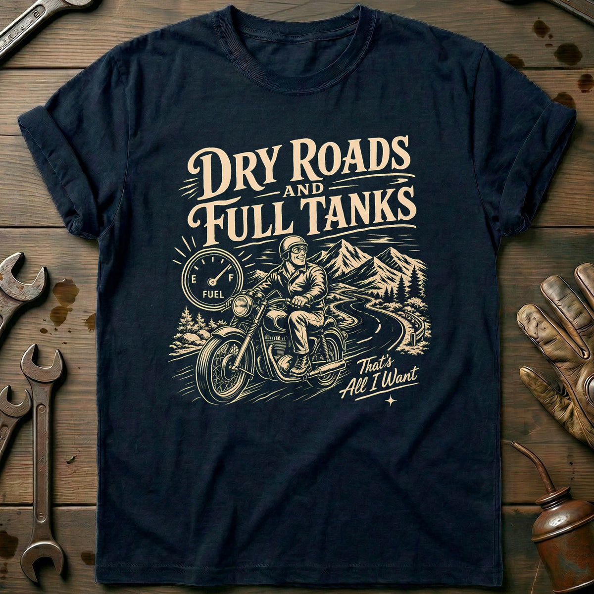 Dry Roads and Full Tanks Motorcycle T-Shirt EU Gift For Biker