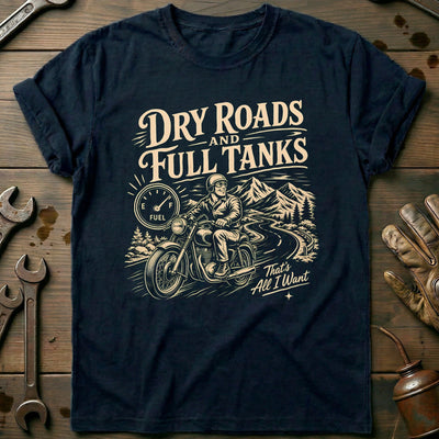 Dry Roads and Full Tanks Motorcycle T-Shirt EU Gift For Biker
