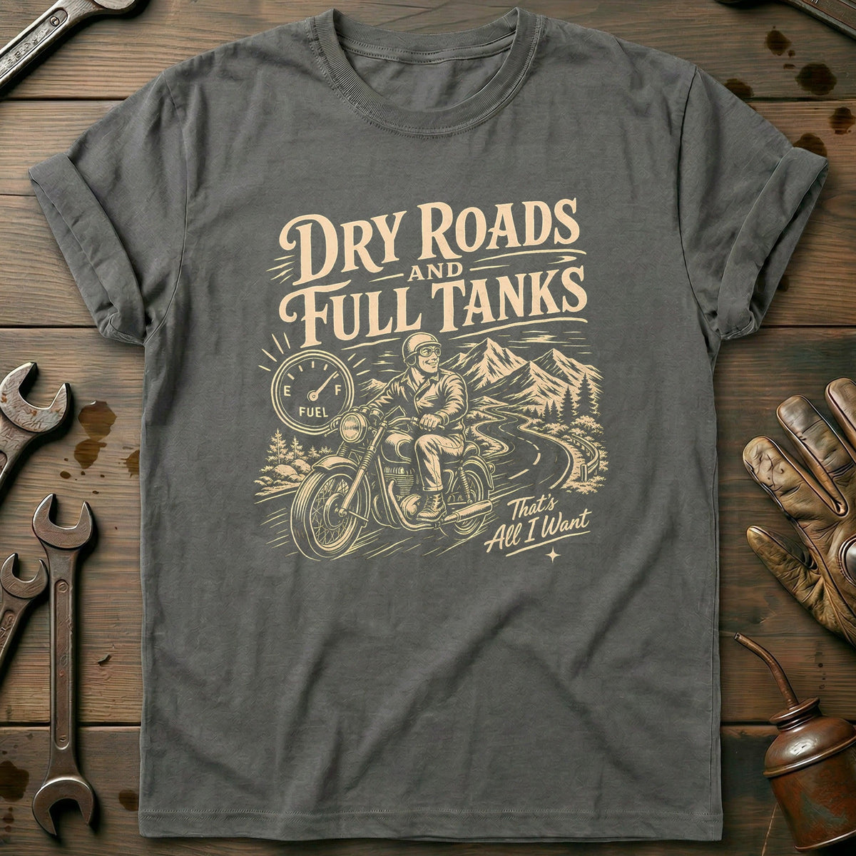 Dry Roads and Full Tanks Motorcycle T-Shirt EU Gift For Biker