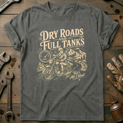 Dry Roads and Full Tanks Motorcycle T-Shirt EU Gift For Biker