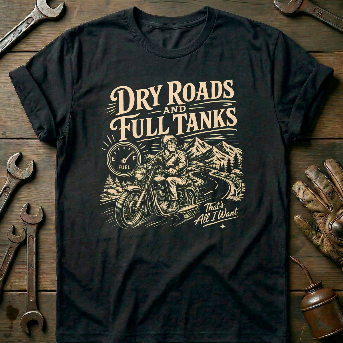 Dry Roads and Full Tanks Motorcycle T-Shirt EU Gift For Biker