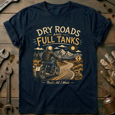 Dry Roads and Full Tanks Motorcycle T-Shirt EU Gift For Biker
