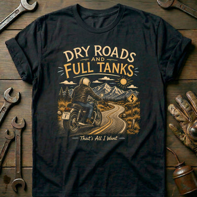 Dry Roads and Full Tanks Motorcycle T-Shirt EU Gift For Biker