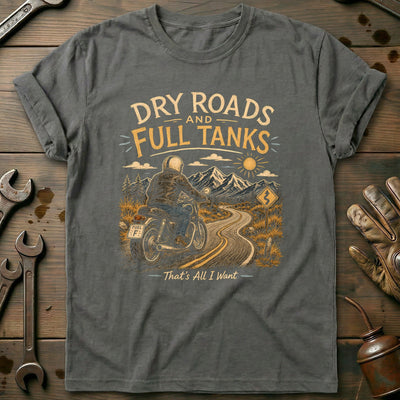 Dry Roads and Full Tanks Motorcycle T-Shirt EU Gift For Biker