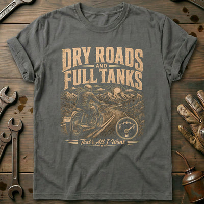 Dry Roads and Full Tanks Motorcycle T-Shirt EU Gift For Biker