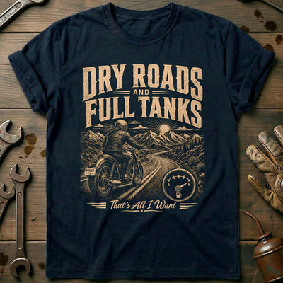 Dry Roads and Full Tanks Motorcycle T-Shirt EU Gift For Biker