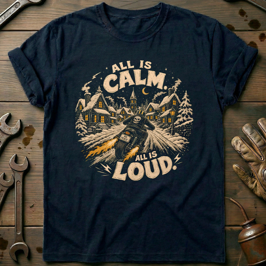 All is Calm All is Loud Motorcycle T-Shirt GC Gift For Biker