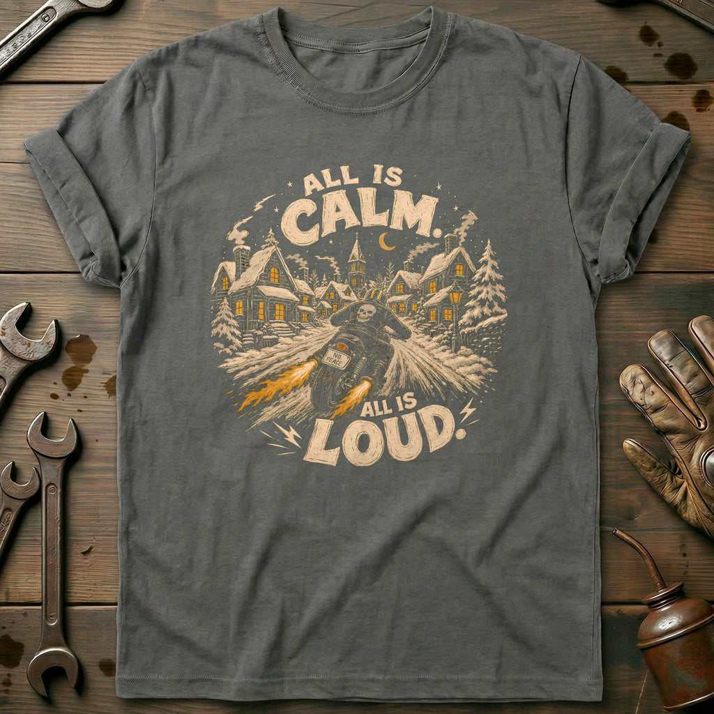 All is Calm All is Loud Motorcycle T-Shirt GC Gift For Biker