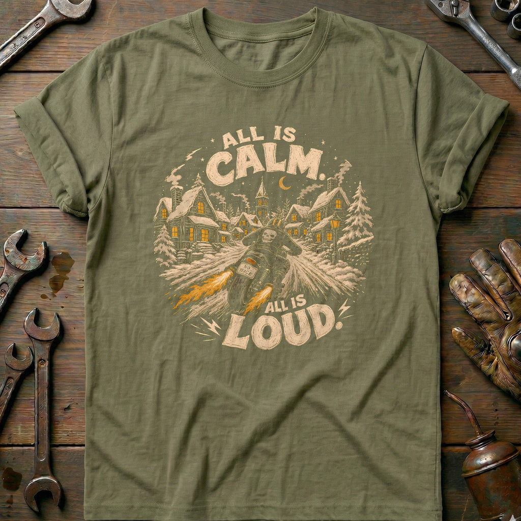 All is Calm All is Loud Motorcycle T-Shirt GC Gift For Biker