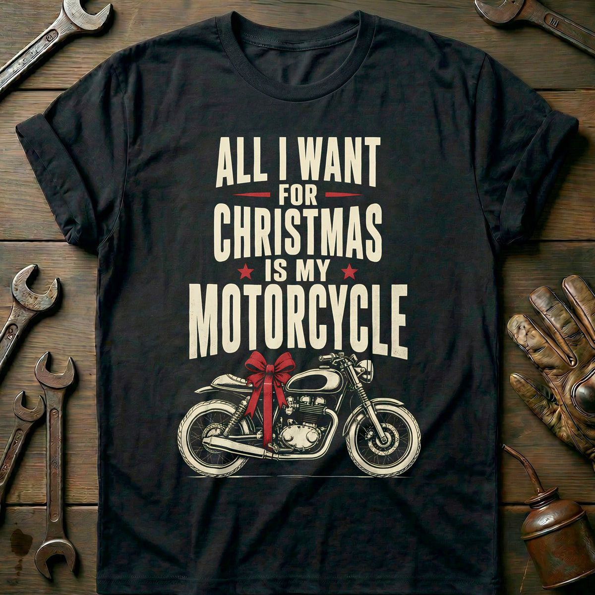 All I Want for Christmas is my Motorcycle T-Shirt GC Gift For Biker