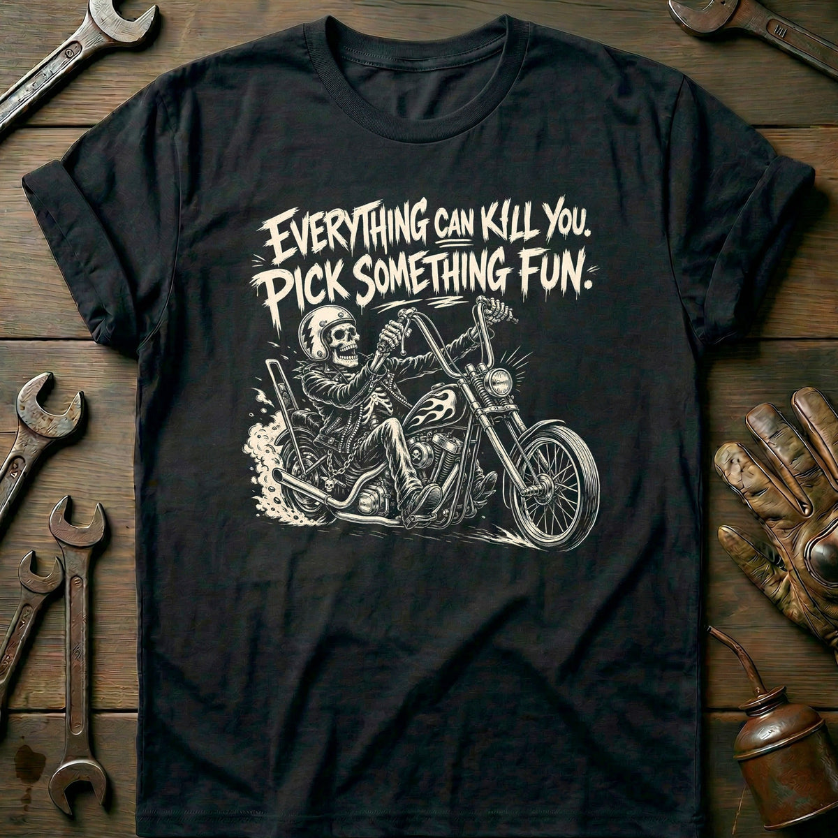 Everything Can Kill You Pick Something Fun 17 Motorcycle T-Shirt Gift For Biker