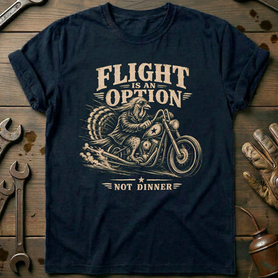 Flight is an Option Not Dinner Motorcycle T-Shirt GC Gift For Biker