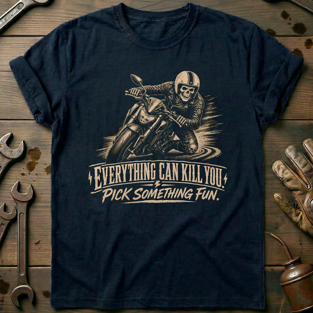 Everything Can Kill You Pick Something Fun 1 Motorcycle T-Shirt Gift For Biker
