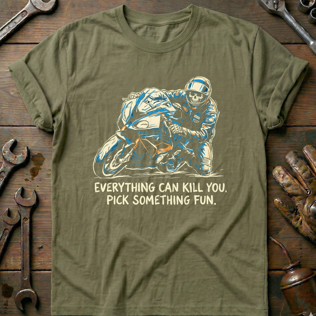 Everything Can Kill You Pick Something Fun 16 Motorcycle T-Shirt Gift For Biker