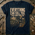 Everything Can Kill You Pick Something Fun 22 Motorcycle T-Shirt Gift For Biker